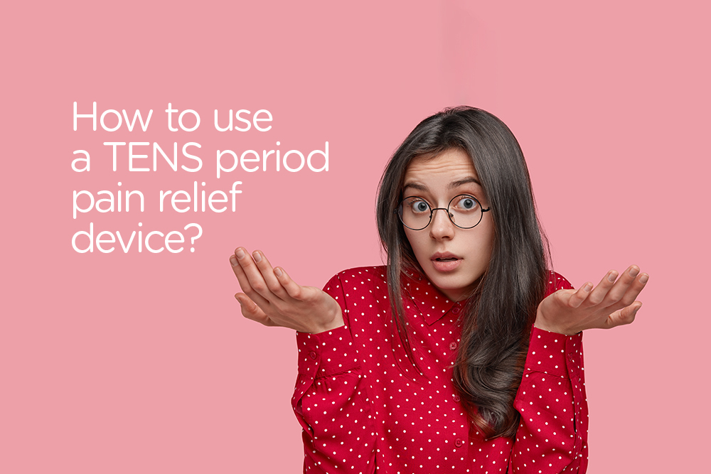 Period Pain — How to use a TENS machine