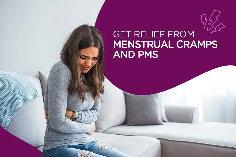 Get relief from menstrual cramps and PMS