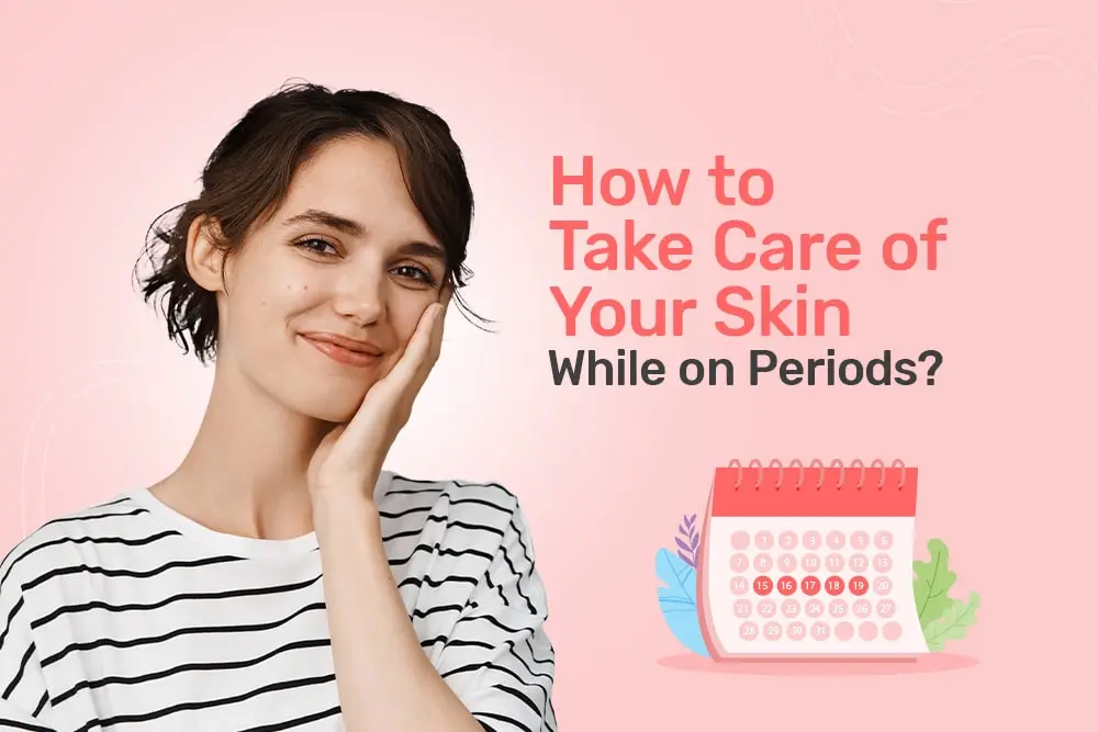 Skincare During Periods: Keep Glowing Skin During Period