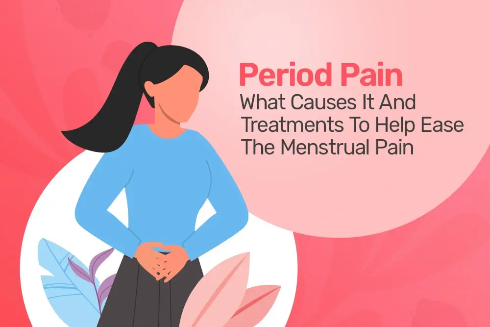 Period Pain: Types, Causes, and Treatments