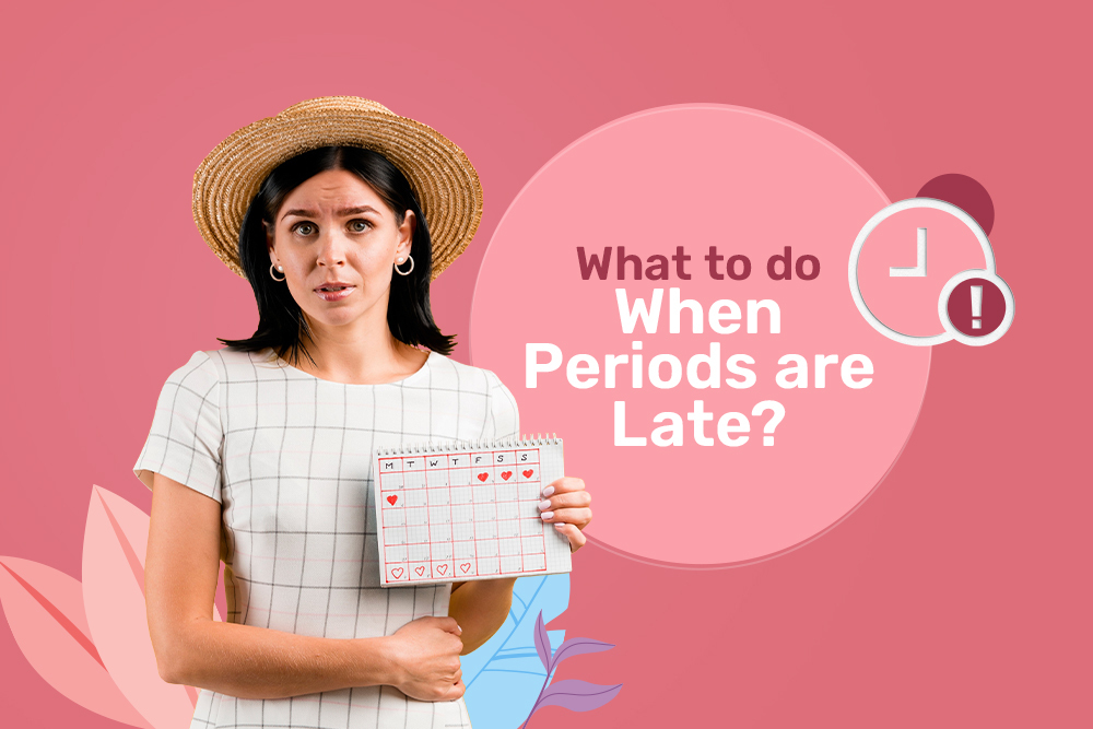 What to do When Periods are Late?