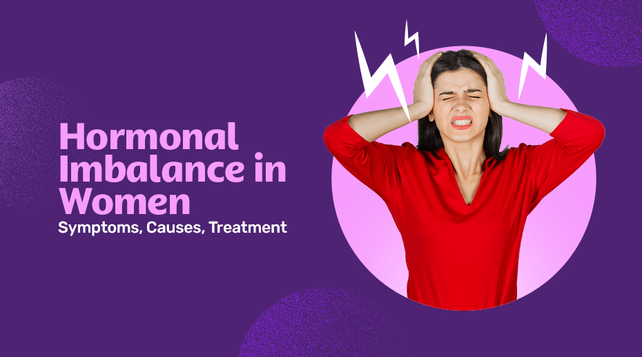 Hormonal Imbalance In Women: Symptoms, Causes, Treatment